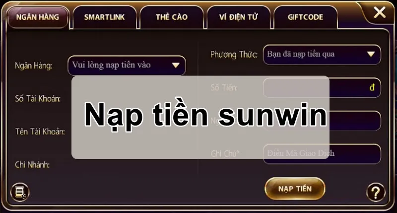 Nạp tiền Sunwin bằng cách chuyển khoản ngân hàng siêu đơn giản